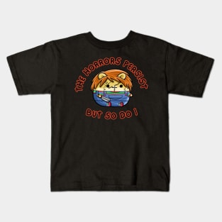 The Horrors Persist But So Do I Kids T-Shirt